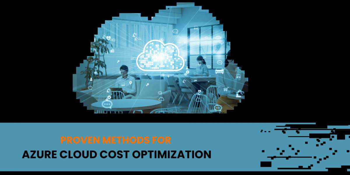 Proven Methods for Azure Cloud Cost Optimization